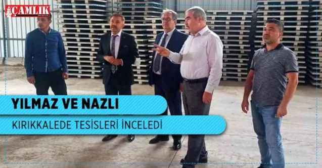 Yozgat İl Özel İdaresi Genel Sekreteri Nazif Yılmaz ve İl Genel Meclis Başkanı İskender Nazlı, Kırıkkale'de tesisleri inceledi