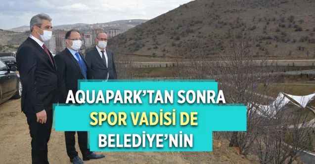 Aquapark’tan Sonra  Spor Vadisi de Yozgat Belediyesi’nin