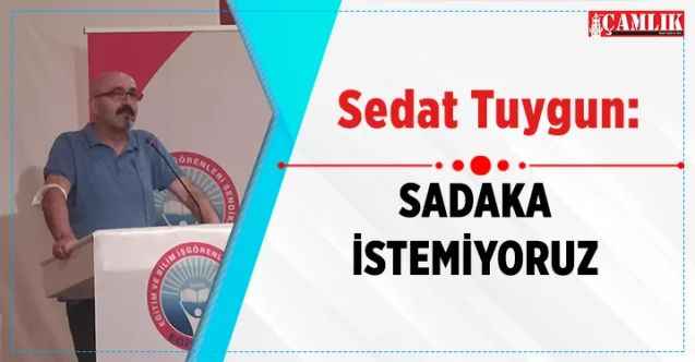 Birleşik Kamu-İş Konfederasyonu Yozgat İl Temsilcisi Sedat Tuygun : “Sadaka İstemiyoruz”
