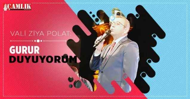 Yozgat Valisi Ziya Polat: Gurur Duyuyorum