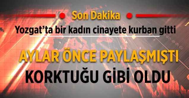 Yozgat’ta genç kadın cinayete kurban gitti