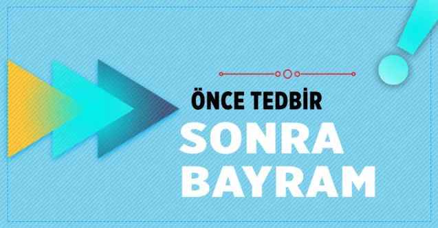 Önce Tedbir Sonra Bayram