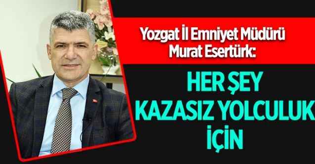 Yozgat Emniyet  teşkilatı seferber oldu