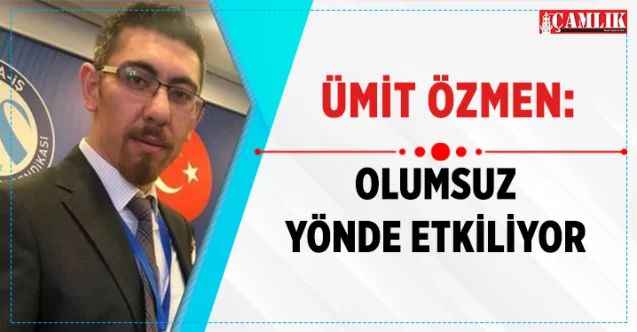 Nazilli Gazeteciler Cemiyeti Başkanı Ümit Özmen : “OLUMSUZ YÖNDE ETKİLİYOR”