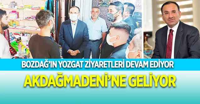 Bekir Bozdağ’ın Yozgat Ziyaretleri Devam Ediyor  AKDAĞMADENİ’NE GELİYOR