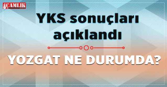 Yozgat YKS’de ne durumda?