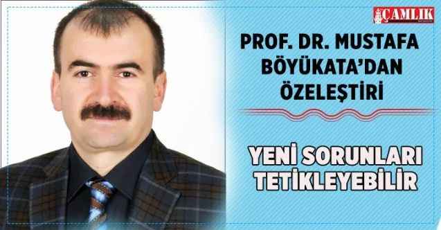 Yozgat Bozok Üniversitesi Öğretim Üyesi Prof. Dr. Mustafa Böyükata’dan özeleştiri: “Yeni sorunları tetikleyebilir”
