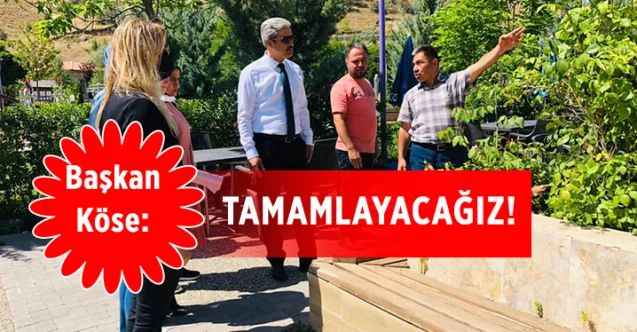 Yozgat Belediye Başkanı Celal Köse: Tamamlayacağız!
