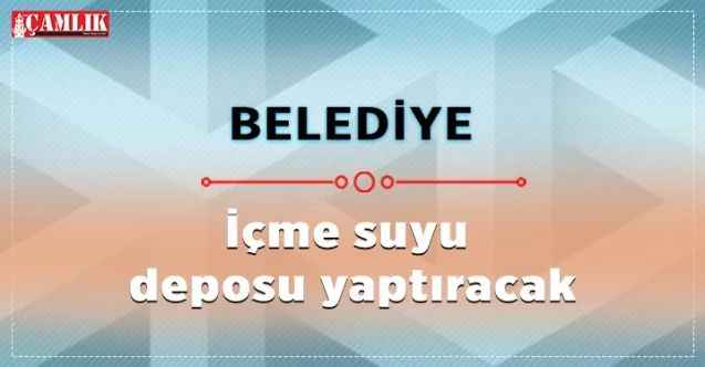 Yozgat'ın Akdağmadeni İlçesine bağlı Umutlu Belde Belediyesi içme suyu deposu yaptıracak