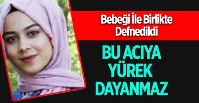 Yozgat'ı Yasa Boğan Ölüm. Genç Anne Doğum Yaparken Bebeği ile Birlikte Vefat Etti.