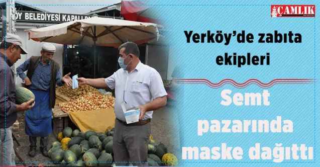 Yerköy’de zabıta ekipleri semt pazarında maske dağıttı