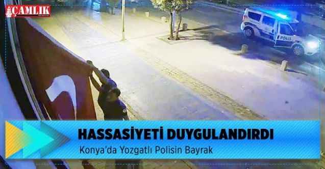 Konya’da Yozgatlı Polisin bayrak hassasiyeti duygulandırdı