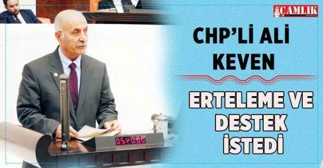 CHP’li Ali Keven, erteleme ve destek istedi