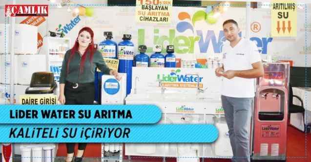 Lider Water Su Arıtma, kaliteli su içiriyor