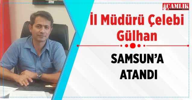 Yozgatlı Gülhan Samsun’a atandı