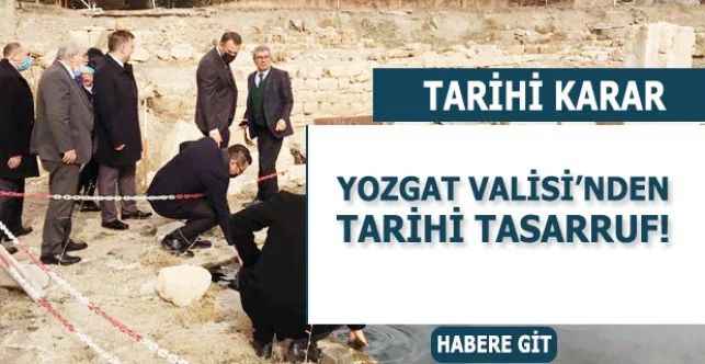 Yozgat Valisi Ziya Polat'tan tarihi tasarruf!