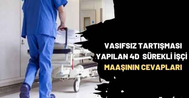 Vasıfsız Tartışması Yapılan 4D Maaşının Cevapları