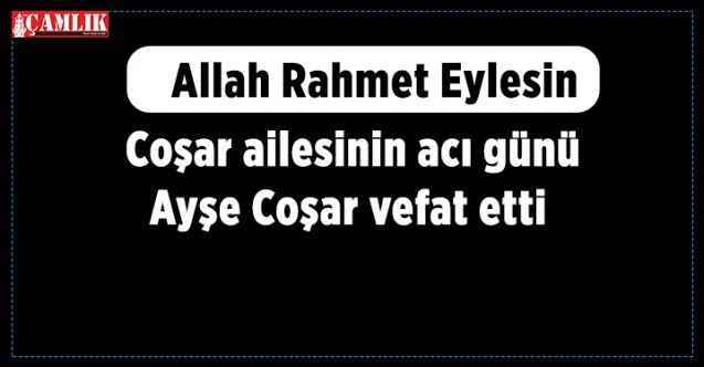 Yerköylü iş insanı Ertuğrul Coşar'ın annesi vefat etti