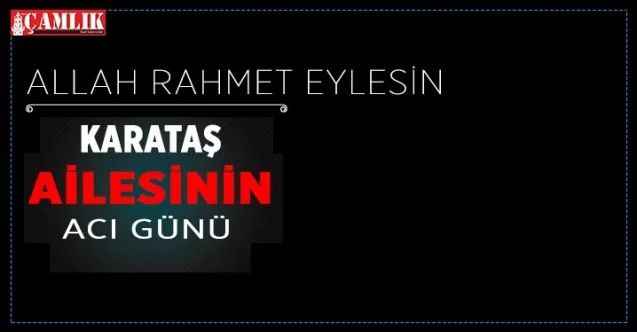 Yozgatlı Mimar Haydar Karataş'ın eşi, Zeynep ve Murat Karataş'ın anneleri Emine Karataş vefat etti
