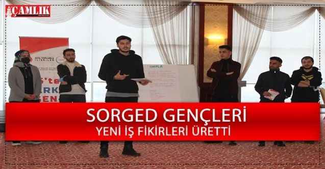 SORGED GENÇLERİNDEN YENİ İŞ FİKİRLERİ
