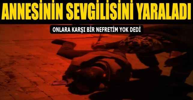 Annesinin sevgilisini bıçaklayan sanık: “Artık onlara karşı bir nefretim yok