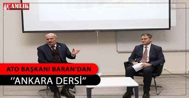 ATO Başkanı Baran’dan “Ankara Dersi”