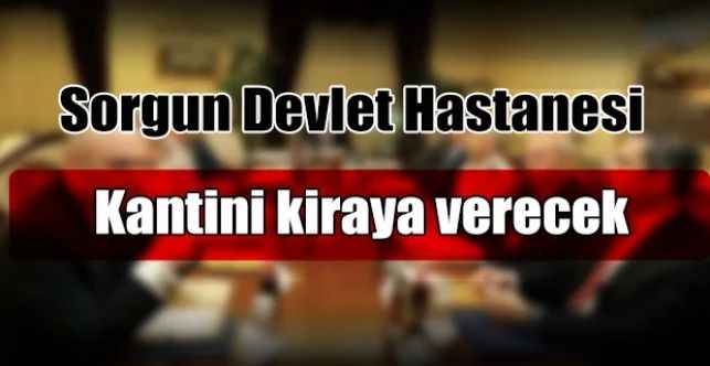 Sorgun Devlet Hastanesi Kantini kiraya Verecek
