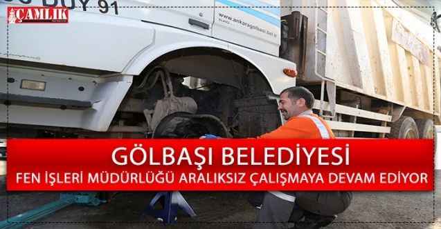 Gölbaşı Belediyesi Fen İşleri Müdürlüğü Aralıksız Çalışmaya Devam Ediyor