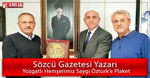 Sözcü Gazetesi Yazarı Yozgatlı Hemşerimiz Saygı Öztürk’e Plaket