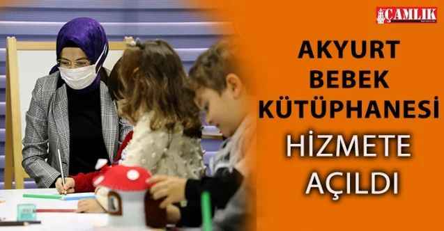 Akyurt Bebek Kütüphanesi Hizmete Açıldı