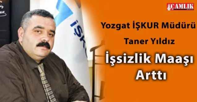 Yozgat İŞKUR Müdürü Taner Yıldız: İşsizlik Maaşı Arttı