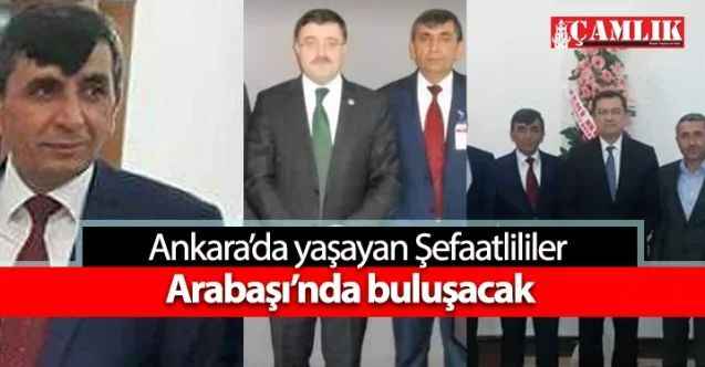 Ankara’da yaşayan Şefaatlililer Arabaşı’nda Buluşacak