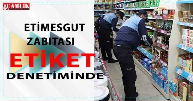 Etimesgut Zabıtası Etiket Denetiminde