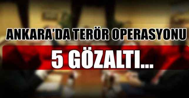 Başkent'te Yılbaşı Öncesi Terör Örgütü DEAŞ'a Operasyon