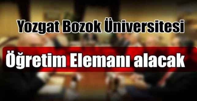 Yozgat Bozok Üniversitesi Öğretim Elemanı alacak