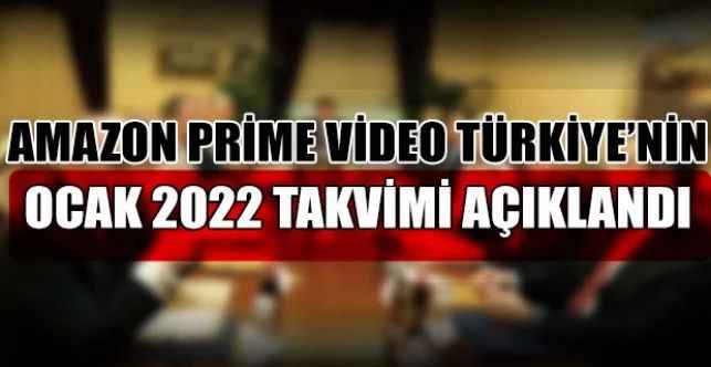 Amazon Prime Video Türkiye’nin Ocak 2022 Takvimi Açıklandı