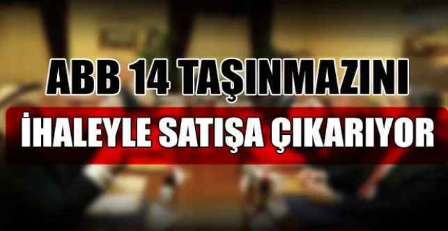 ABB 14 Taşınmazını İhaleyle Satışa Çıkarıyor