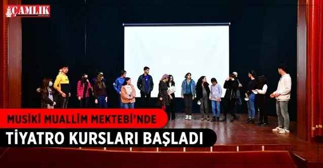 Musiki Muallim Mektebi’nde Tiyatro Kursları Başladı