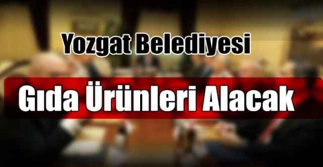 Yozgat Belediyesi Gıda Ürünleri Alacak