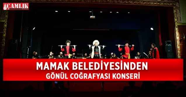 Mamak Belediyesi’nden Gönül Coğrafyası Konseri