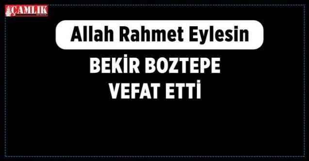 Bekir Boztepe Vefat Etti. Akdağmadeni Muşalikalesi Köyü'nün Başısağolsun