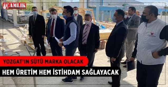 Yozgat’ın sütü marka olacak hem üretim hem istihdam sağlayacak
