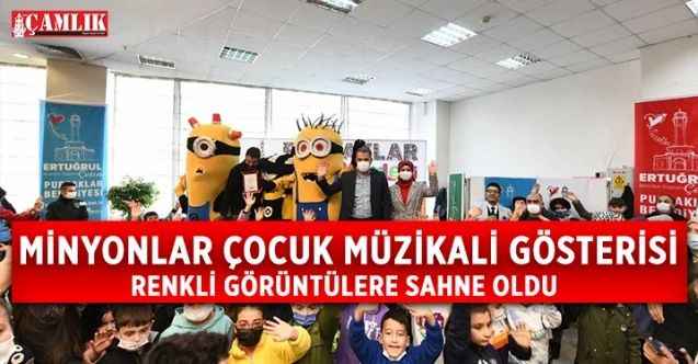 Minyonlar Çocuk Müzikali gösterisi, renkli görüntülere sahne oldu