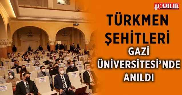 Türkmen Şehitleri Günü'ne Gazi Üniversitesi ev sahipliği yaptı