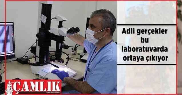 Adli gerçekler bu laboratuvarda ortaya çıkıyor