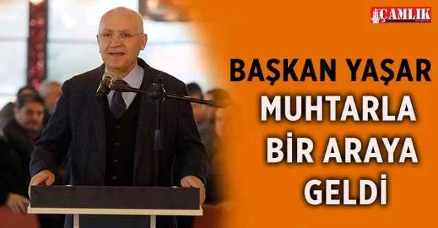 Fethi Yaşar, mahalle muhtarlarıyla bir araya geldi