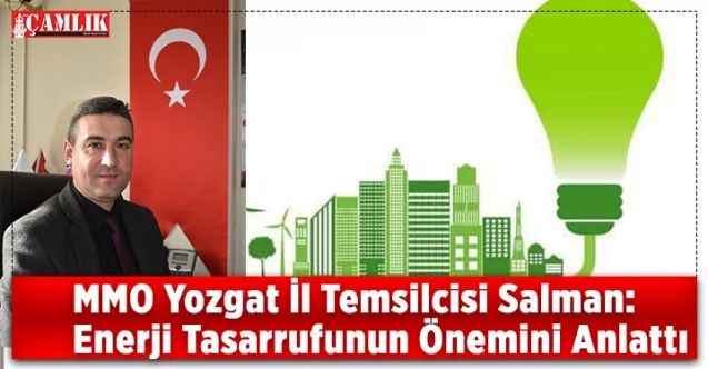 MMO Yozgat İl Temsilcisi Salman: Enerji Tasarrufunun Önemini Anlattı