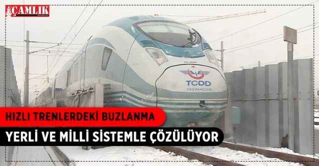 Hızlı trenlerdeki buzlanma yerli ve milli sistemle çözülüyor