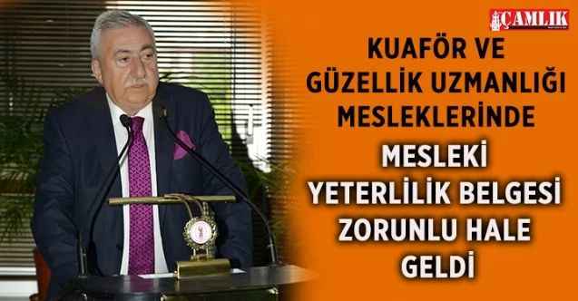 TESK Genel Başkanı Palandöken: "Kuaför ve güzellik uzmanlığı mesleklerinde mesleki yeterlilik belgesi zorunlu hale geldi”