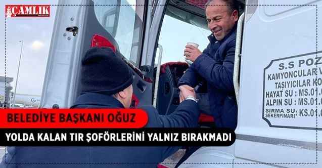 Başkan Oğuz’dan TIR şoförlerine yemek ve çorba ikramı